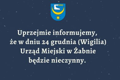 24.12 (Wigilia) Urząd Miejski w Żabnie będzie nieczynny